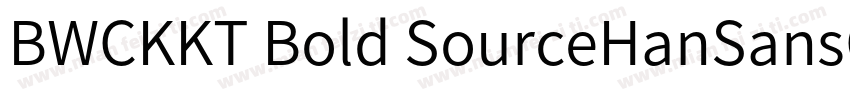 BWCKKT Bold SourceHanSansCN Light字体转换